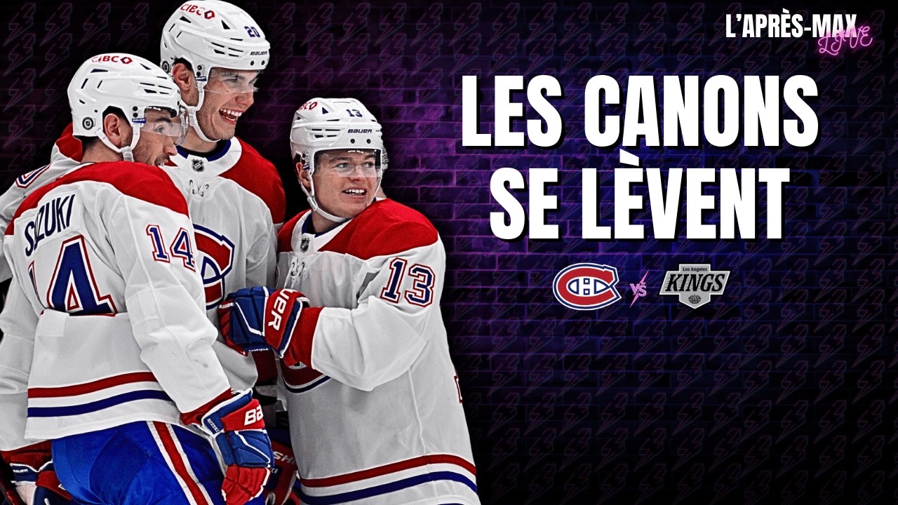 L'Après-Max: Canadiens 4 VS Kings 3