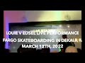 Louie v edsel  live performance  fargo skateboarding in dekalb il march 12th 2022