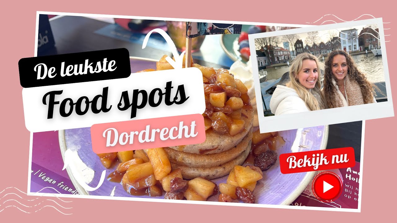 De leukste FOOD SPOTS in DORDRECHT 🥞🍰 - Travelling Sisters