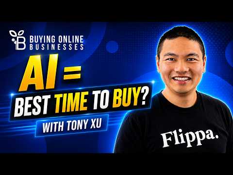 Flippa's New CEO Why AI Is Actually the BEST Reason to Buy an Online Business Right Now with Tony Xu
