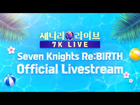 Seven Knights Re:BIRTH Summer Vacation Livestream