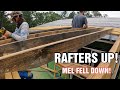 Rafters are up but they took mel down hard work on our cabin homestead