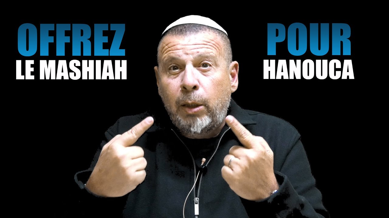 OFFREZ le MASHIAH pour HANOUCCA !!!! (voir description)