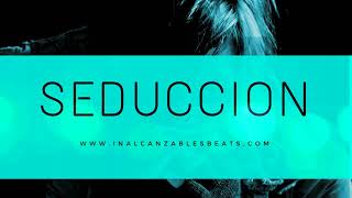 SEDUCCIÓN BEAT (Prod by Inalcanzables Beats )