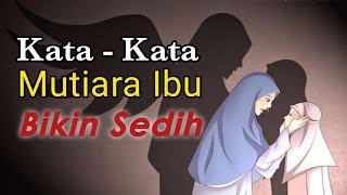 KATA KATA MUTIARA IBU BIKIN SEDIH, MENYENTUH HATI