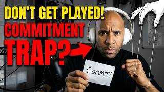 The Commitment Trap All Men Must Avoid