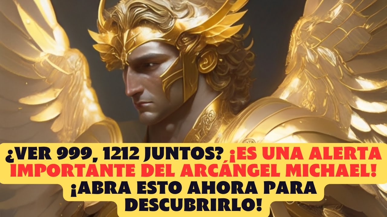 Mensaje del Arcángel Miguel a través del 999 y el 1212 - YouTube