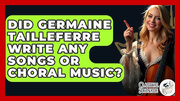 Did Germaine Tailleferre Write Any Songs Or Choral Music? - Classical Serenade