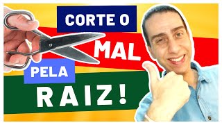 3 Dicas Simples para CORTAR O MAL PELA RAIZ da sua Vida