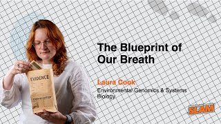 The Blueprint of Our Breath -  Berkeley Lab Research SLAM 2025 - Laura Cook