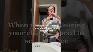 Gotta Do What You Gotta Do #newmom #babywearing #makeup #momlife