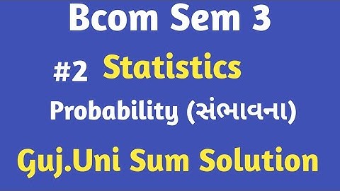 #2 bcom sem 3 | probability| સંભાવના | gujarat university sums solution| practical solution