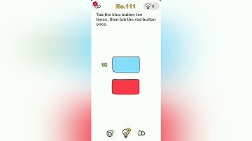 Brain Out Level 111 tab the blue button ten times, then tab the red button once
