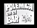 Polemica en el Bar 23/05/1973 Bloque 3 Fidel Pintos Minguito Portales