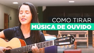 Como tirar musica de ouvido?