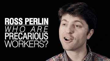 Ross Perlin: Who Are Precarious Workers?