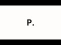 How to pronounce P.