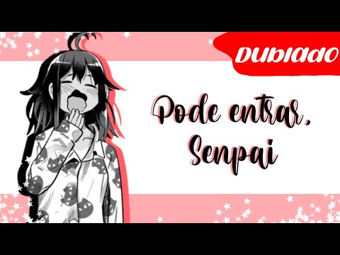 -` Pode entrar, senpai • Part 1 • Ijiranaide, Nagatoro-san [Dublado]