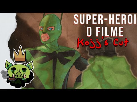O UNICO FILME DE SUPER HEROI BOM! - Kojj's cut