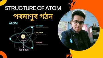 Structure of atom || পৰমাণুৰ গঠন|| Chemistry class 11|| NCERT || AHSEC #drjejironmaheswaribaruah