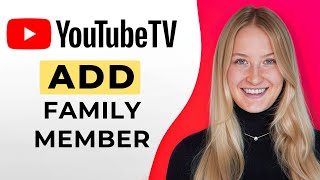 How to Add Family Member to Youtube TV
