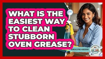 What Is The Easiest Way To Clean Stubborn Oven Grease? - Homekeeping Handbook
