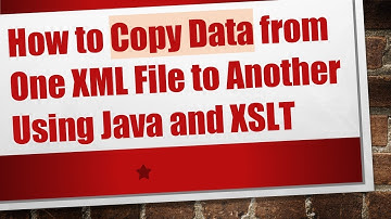 How to Copy Data from One XML File to Another Using Java and XSLT