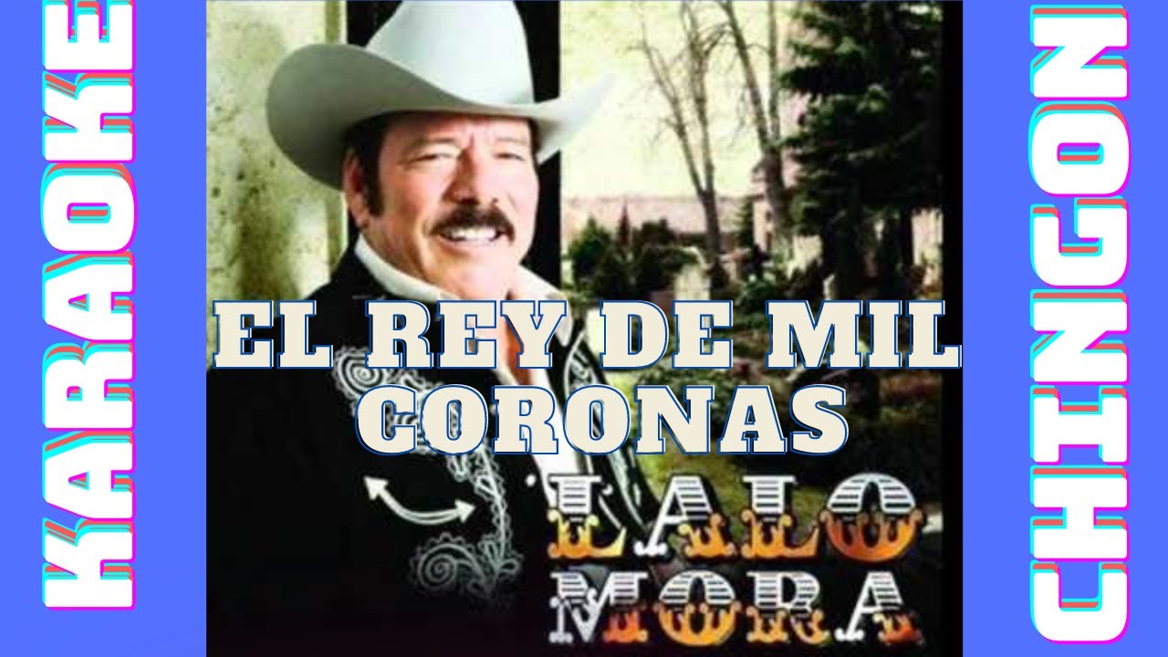 KARAOKE -  El  Rey de Mil Coronas - Lalo Mora.
