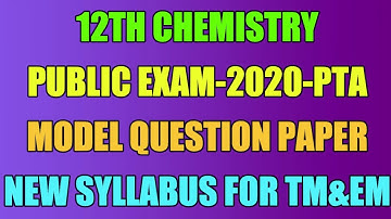 12th CHEMISTRY Public Exam-2020-PTA Model Question Papers New Syllabus For TM & EM