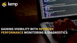Gaining Visibility with Network Performance Monitoring & Diagnostics