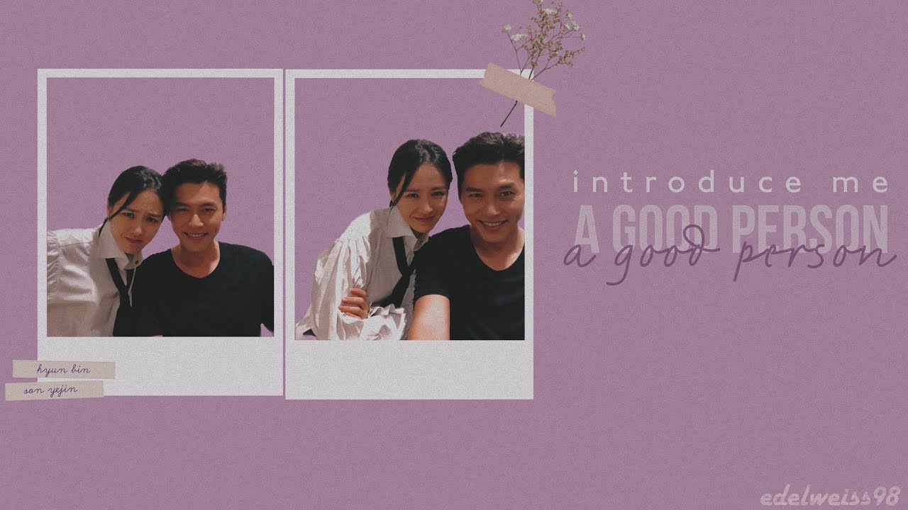 【FMV】 HYUN BIN ♡ SON YE JIN (현빈 x 손예진) | 𝐢𝐧𝐭𝐫𝐨𝐝𝐮𝐜𝐞 𝐦𝐞 𝐚 𝐠𝐨𝐨𝐝 𝐩𝐞𝐫𝐬𝐨𝐧
