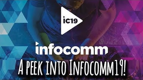 2019 Infocomm Walkthrough