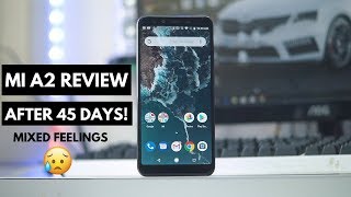 Xiaomi Mi A2 Review After 45 Days! SHOULD YOU REALLY BUY IT?