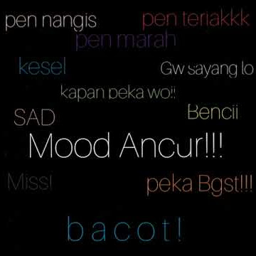 Mood Ancur!!!