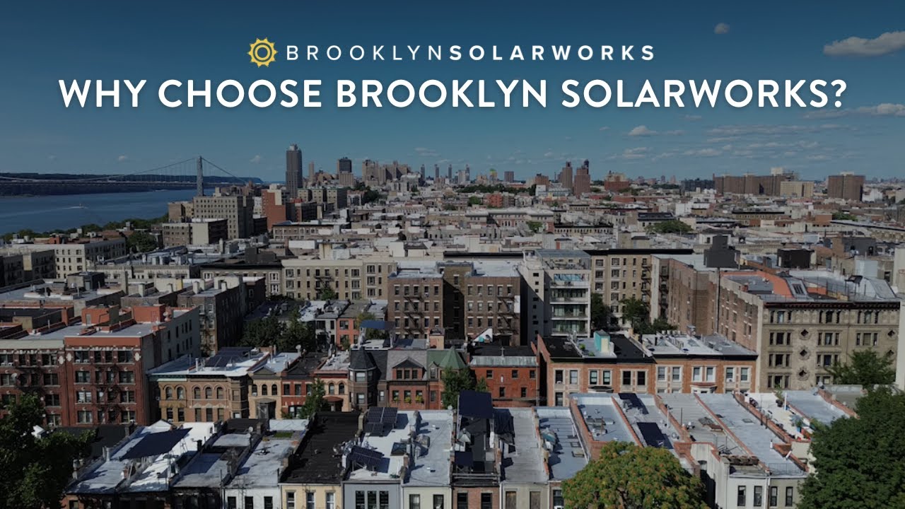 Why Choose Brooklyn SolarWorks? Local Experts in Urban Solar Solutions