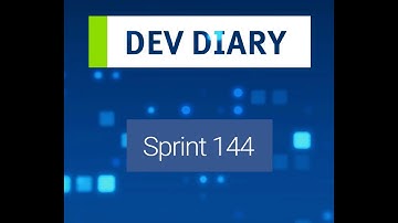 Dev Diary: Sprint 144
