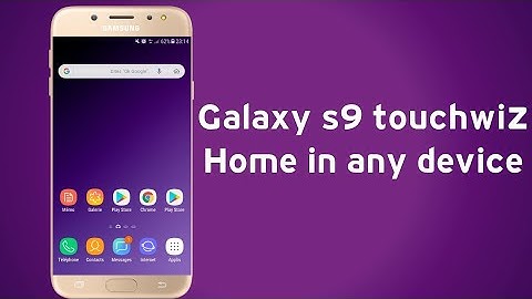 Samsung galaxy s9 touchwiz home, in any device [no root]