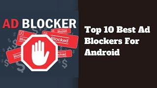 Top 10 Best Ad Blockers For Android