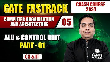 Computer Organization and Architecture 05 | ALU & Control Unit (Part - 01) | CS & IT | GATE 2024