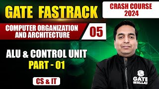 Computer Organization and Architecture 05 | ALU & Control Unit (Part - 01) | CS & IT | GATE 2024
