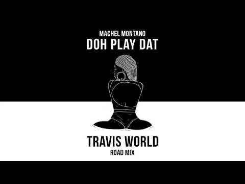 Doh Play Dat - Travis World Road Mix (Official Audio) | Machel Montano | Soca 2018