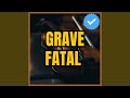 GRAVE FATAL