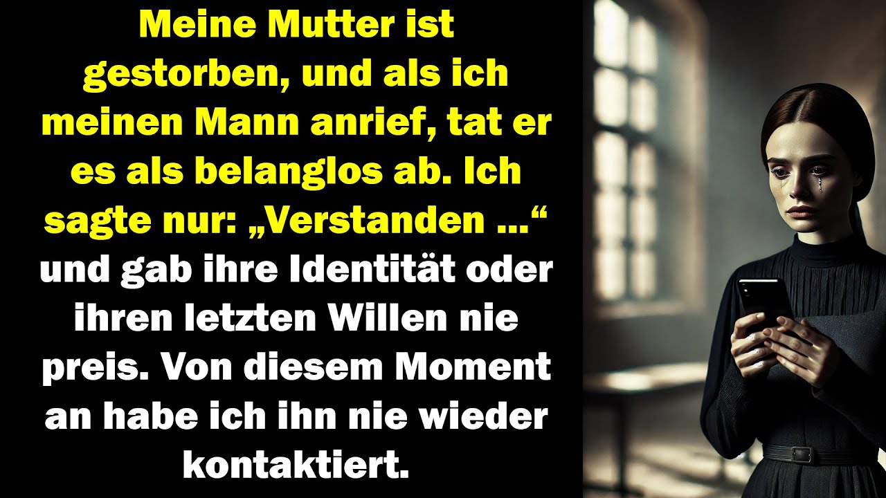 Meine Mutter starb, mein Mann war gleichgültig. Ich sagte nur ‚Verstanden‘ und brach den Kontakt ab.