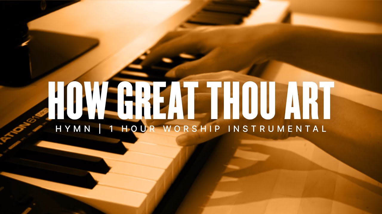 How Great Thou Art Worship Instrumental | 1 Hour of Relaxing Hymn How Great Thou Art Worship Instrumental | 1 Hour of Relaxing Hymn