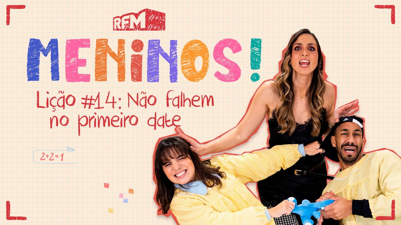 Lição #14: Não falhem no primeiro date - MENINOS - RFM