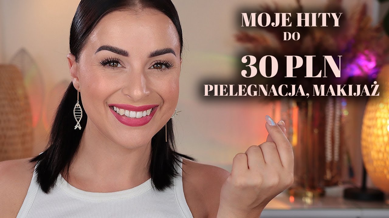 MUSISZ TO ZOBACZYĆ - Moje HITY do 30 PLN - Pielęgnacja i Makijaż