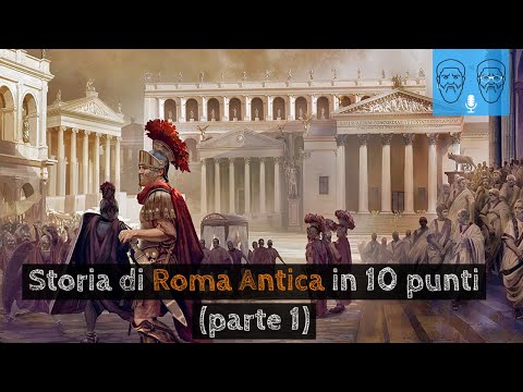 Storia di Roma Antica in 10 punti (parte 1): dalle origini alla fine della repubblica