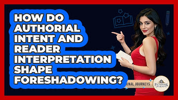 How Do Authorial Intent And Reader Interpretation Shape Foreshadowing? - Fictional Journeys