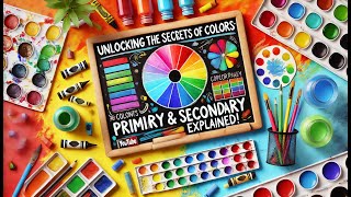 Unlocking the Secrets of Colors: Primary & Secondary Explained! #colors #physics