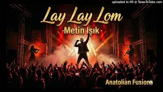 Lay Lay Lom - Meti̇n Işik Anatolian Fusions Concert Cover